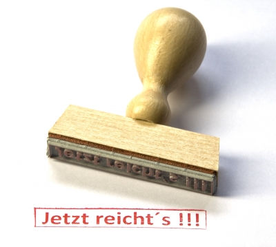 Jetzt reicht´s Jetzt reicht´s